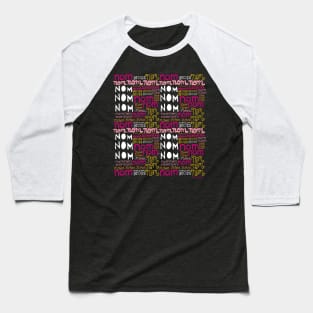 Nom Nom Nom - cute hand lettering pattern for the food lover Baseball T-Shirt
